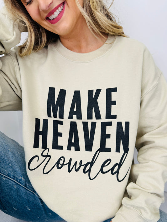 Make Heaven Crowded Crewneck Graphic Sweatshirt - Multiple Colors!