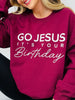 Go Jesus It's Your Birthday Graphic Crewneck Sweatshirt