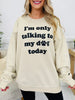 Only Talking To My Dog Graphic Crewneck Sweatshirt