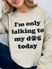 Only Talking To My Dog Graphic Crewneck Sweatshirt