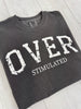OVERstimulated Graphic Tee