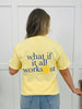 Sunshine What If It All Works Out Graphic Tee