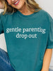 Gentle Parenting Drop Out Graphic Tee
