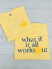 Sunshine What If It All Works Out Graphic Tee